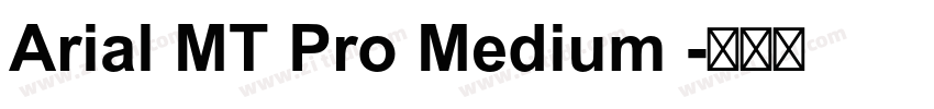 Arial MT Pro Medium 字体转换